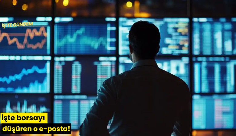 İşte borsayı düşüren o e-posta!