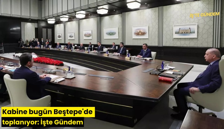 Kabine bugün Beştepe'de toplanıyor: İşte Gündem