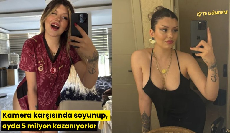 Kamera karşısında soyunup, ayda 5 milyon kazanıyorlar
