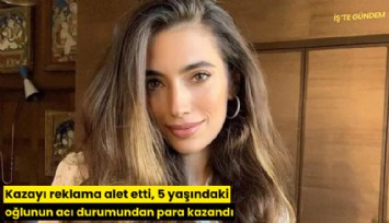 Kazayı reklama alet etti, 5 yaşındaki oğlunun acı durumundan para kazandı