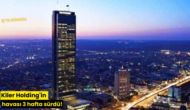 Kiler Holding'in havası 3 hafta sürdü!