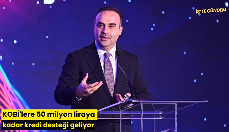 KOBİ'lere 50 milyon liraya kadar kredi desteği geliyor