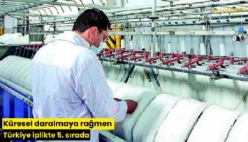 Küresel daralmaya rağmen Türkiye iplikte 5. sırada