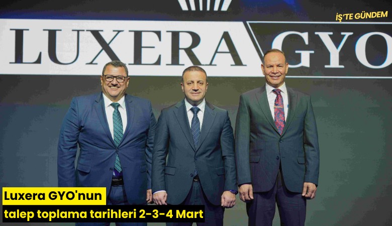 Luxera GYO'nun talep toplama tarihleri 2-3-4 Mart