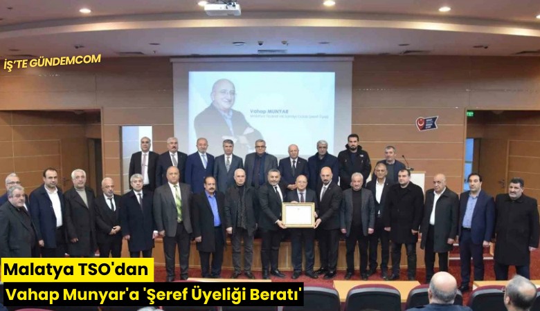 Malatya TSO'dan Vahap Munyar'a 'Şeref Üyeliği Beratı'