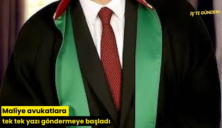 Maliye avukatlara tek tek yazı göndermeye başladı