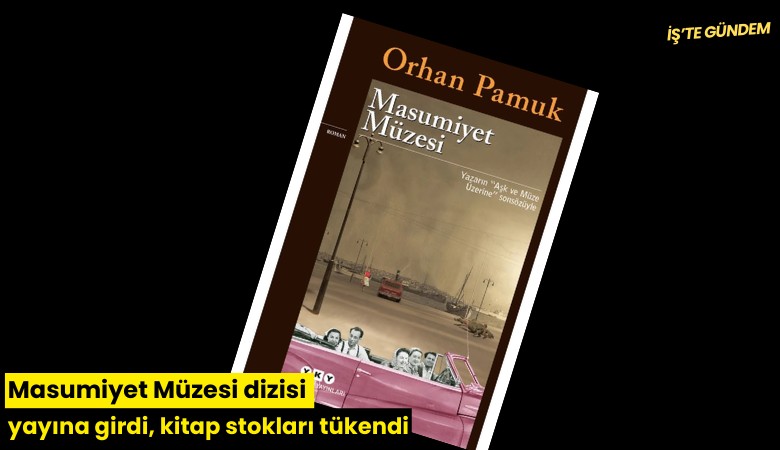Masumiyet Müzesi dizisi yayına girdi, kitap stokları tükendi