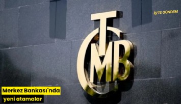 Merkez Bankası'nda yeni atamalar