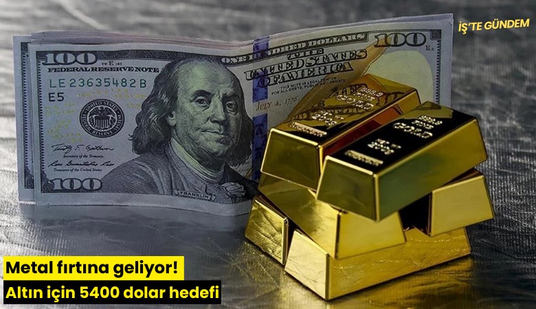 Metal fırtına geliyor! Altın için 5400 dolar hedefi