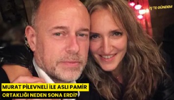 Murat Pilevneli ile Aslı Pamir ortaklığı neden sona erdi?