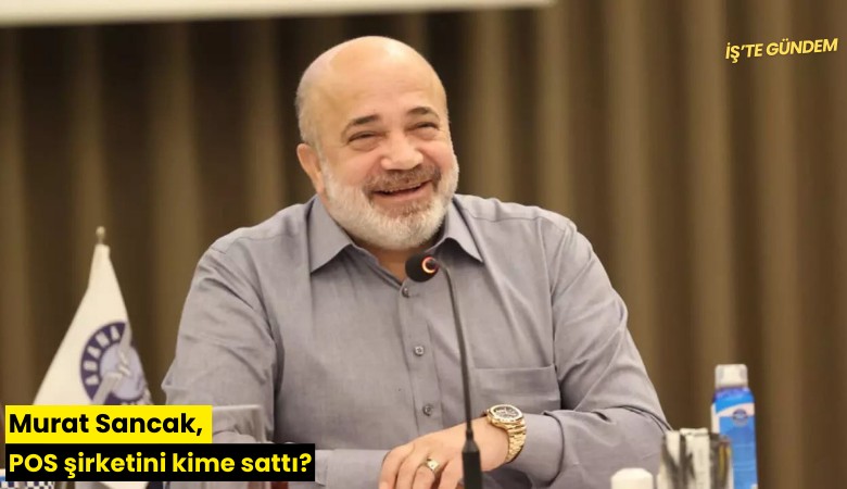 Murat Sancak, POS şirketini kime sattı?