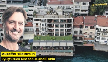 Muzaffer Yıldırım'ın uyuşturucu test sonucu belli oldu