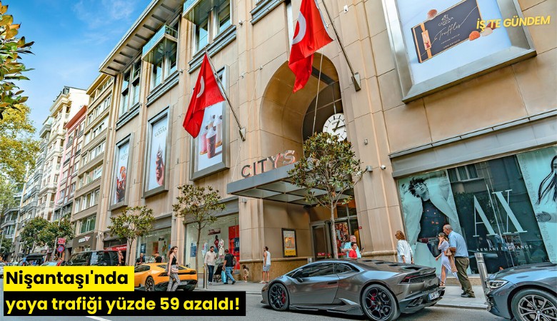 Nişantaşı'nda yaya trafiği yüzde 59 azaldı!