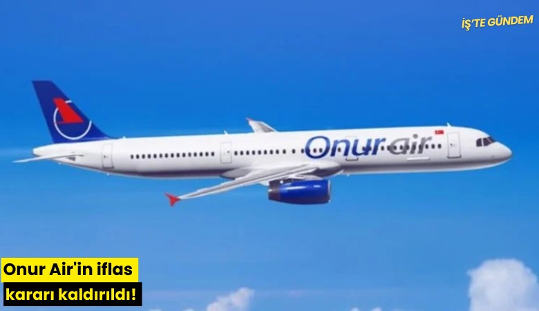 Onur Air'in iflas kararı kaldırıldı!