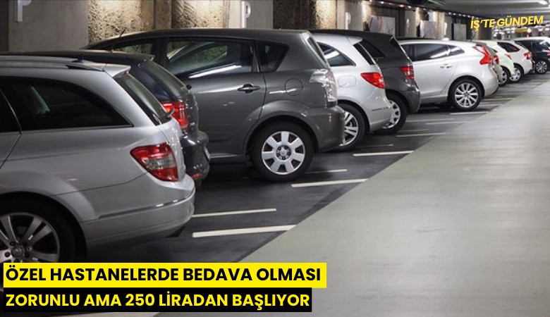 Özel hastanelerde bedava olması zorunlu ama 250 liradan başlıyor