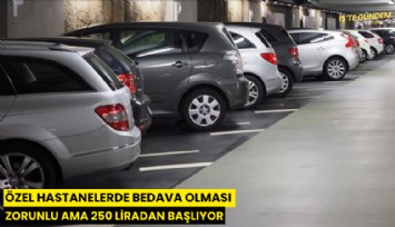 Özel hastanelerde bedava olması zorunlu ama 250 liradan başlıyor