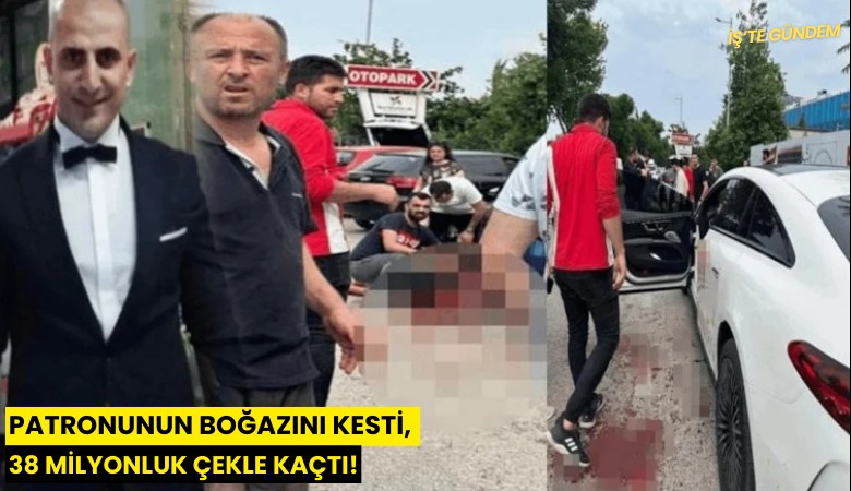 Patronunun boğazını kesti, 38 milyonluk çekle kaçtı!