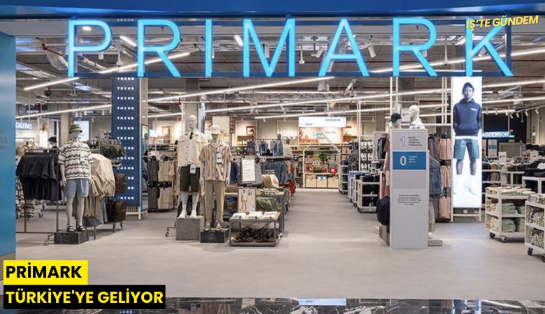 Primark Türkiye'ye geliyor