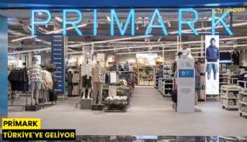 Primark Türkiye'ye geliyor