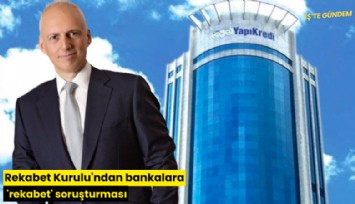 Rekabet Kurulu'ndan bankalara 'rekabet' soruşturması