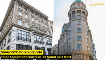 Savur GYO halka arzında talep toplama tarihleri 26-27 Şubat ve 2 Mart