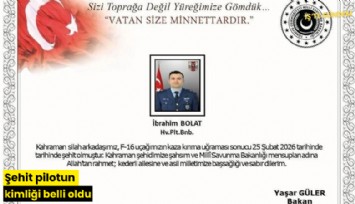Şehit pilotun kimliği belli oldu
