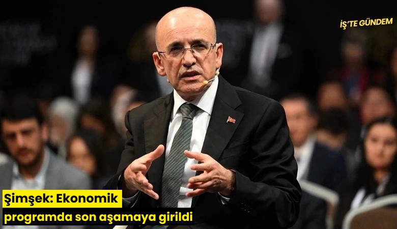 Şimşek: Ekonomik programda son aşamaya girildi