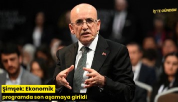 Şimşek: Ekonomik programda son aşamaya girildi