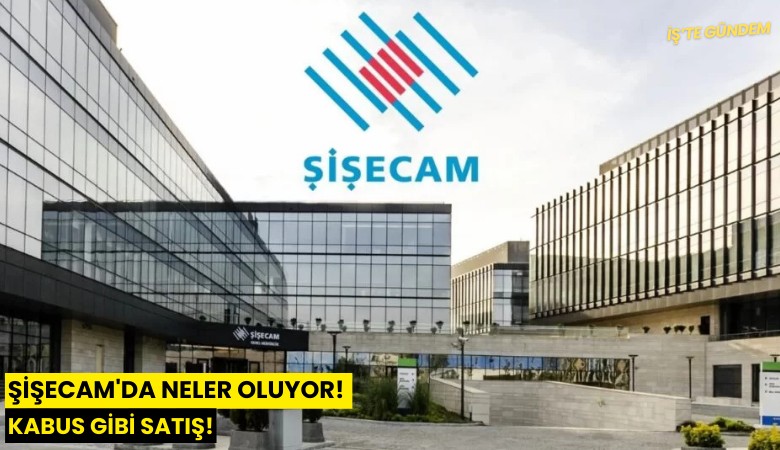 Şişecam'da neler oluyor! Kabus gibi satış!
