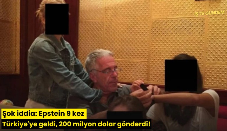 Şok iddia: Epstein 9 kez Türkiye'ye geldi, 200 milyon dolar gönderdi!