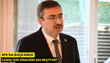 SPK'da başkanlık yarışı için kimlerin adı geçiyor?