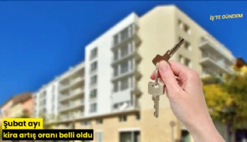 Şubat ayı kira artış oranı belli oldu