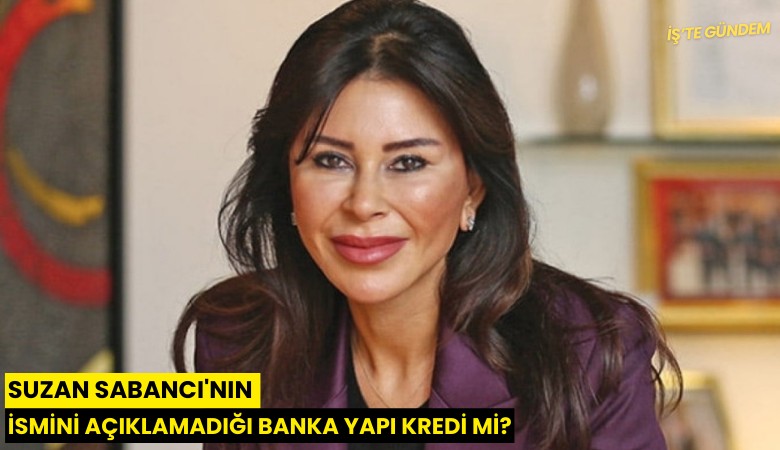 Suzan Sabancı'nın ismini açıklamadığı banka Yapı Kredi mi?