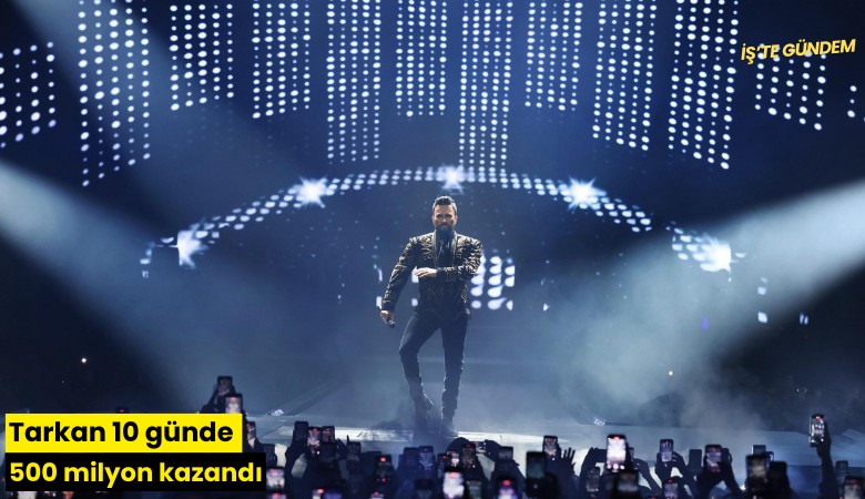 Tarkan 10 günde 500 milyon kazandı