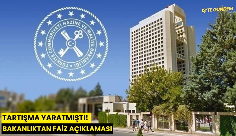Tartışma yaratmıştı! Bakanlıktan faiz açıklaması