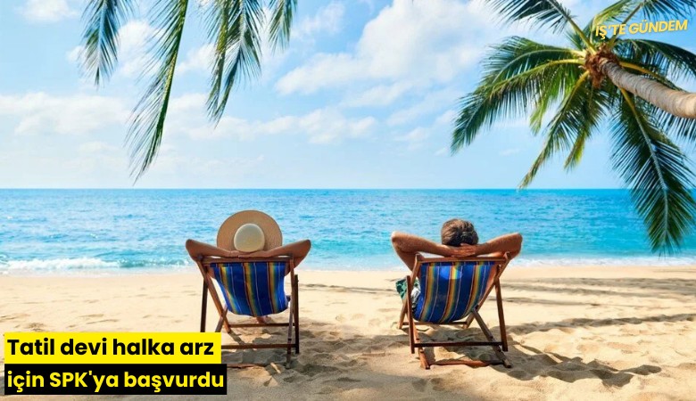 Tatil devi halka arz için SPK'ya başvurdu