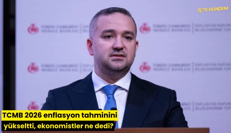 TCMB 2026 enflasyon tahminini yükseltti, ekonomistler ne dedi?
