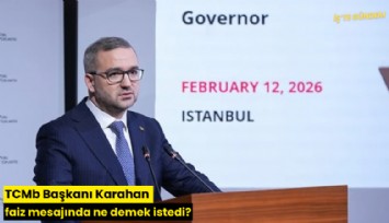 TCMb Başkanı Karahan faiz mesajında ne demek istedi?