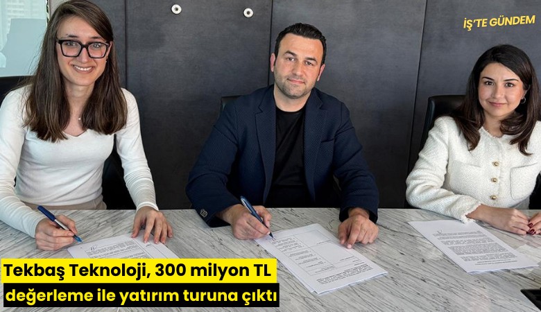 Tekbaş teknoloji, 300 milyon TL değerleme ile yatırım turuna çıktı