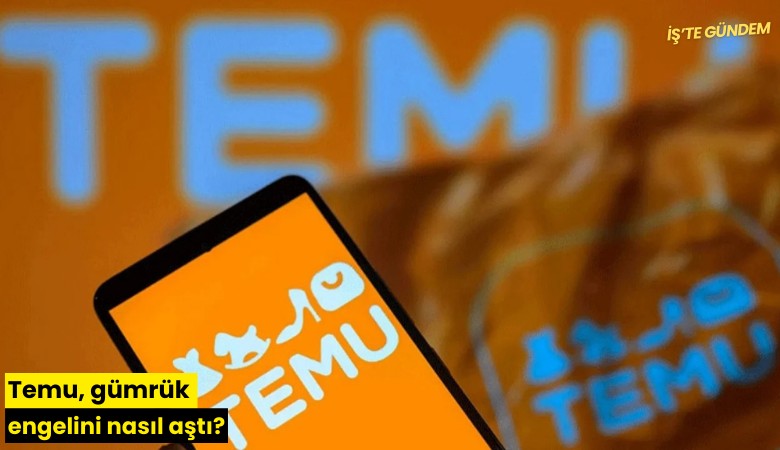 Temu, gümrük engelini nasıl aştı?