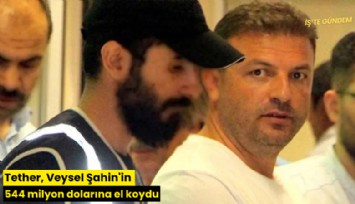 Tether, Veysel Şahin'in 544 milyon dolarına el koydu