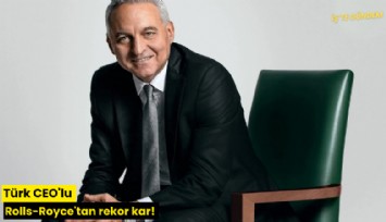 Türk CEO'lu Rolls-Royce'tan rekor kar!