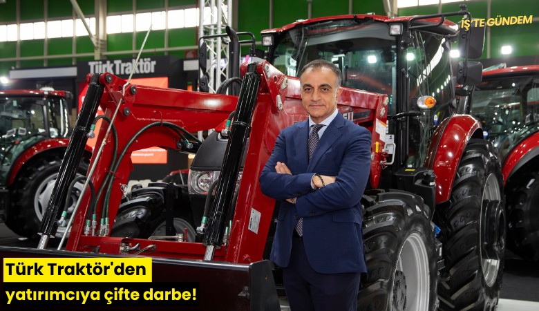 Türk Traktör'den yatırımcıya çifte darbe!