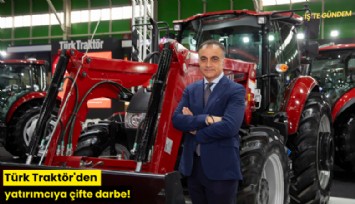 Türk Traktör'den yatırımcıya çifte darbe!