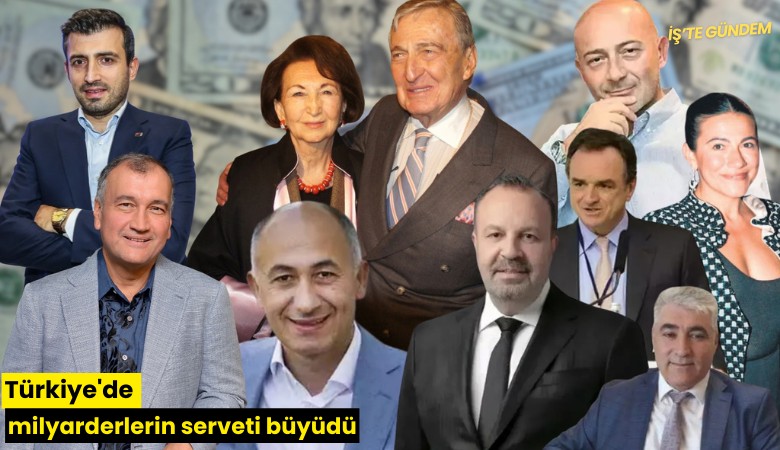 Türkiye'de milyarderlerin serveti büyüdü
