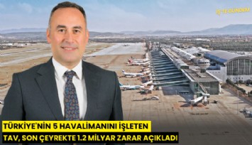Türkiye'nin 5 havalimanını işleten TAV, son çeyrekte 1.2 milyar zarar açıkladı