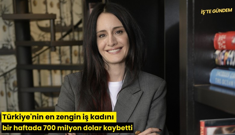 Türkiye'nin en zengin iş kadını bir haftada 700 milyon dolar kaybetti