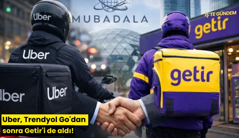 Uber, Trendyol Go'dan sonra Getir'i de aldı!