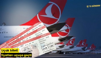 Uçak bileti fiyatları uçuşa geçti