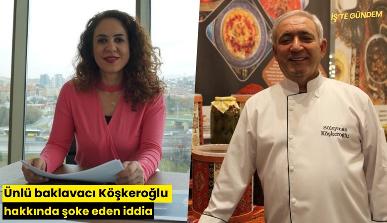 Ünlü baklavacı Köşkeroğlu hakkında şoke eden iddia